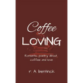 Coffee Loving: Romantic poetry about coffee and love