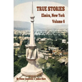 True Stories Elmira, New York Volume 6
