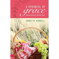 A Spoonful of Grace: Mealtime Blessings in Bite-Sized Pieces