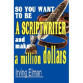 So You Want to Be a Scriptwriter and Make a Million Dollars