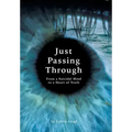 Just Passing Through: From a Suicidal Mind to a Heart of Truth