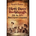 "Dirty Dave" Rudabaugh, Billy the Kid's Most Feared Companion