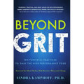 Beyond Grit: Ten Powerful Practices to Gain the High-Performance Edge