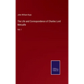 The Life and Correspondence of Charles Lord Metcalfe: Vol. I