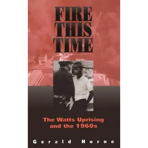 Fire This Time: The Watts Uprising and the 1960s