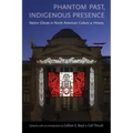 Phantom Past, Indigenous Presence: Native Ghosts in North American Culture and History
