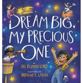 Dream Big, My Precious One