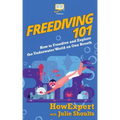 Freediving 101: How to Freedive and Explore the Underwater World on One Breath