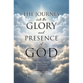 THE JOURNEY into the GLORY and PRESENCE of GOD: Awakening the Bride