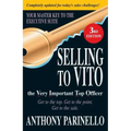 Selling to Vito the Very Important Top Officer: Get to the Top. Get to the Point. Get the Sale.