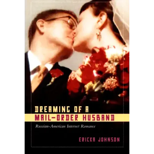 Dreaming of a Mail-Order Husband: Russian-American Internet Romance
