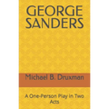 George Sanders: A One-Person Play in Two Acts
