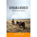 Aymara Básico: ¡El método fácil para aprender!