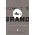 Blowing Up the Brand: Critical Perspectives on Promotional Culture