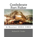 Confederate Fort Fisher: A Roster 1864-1865