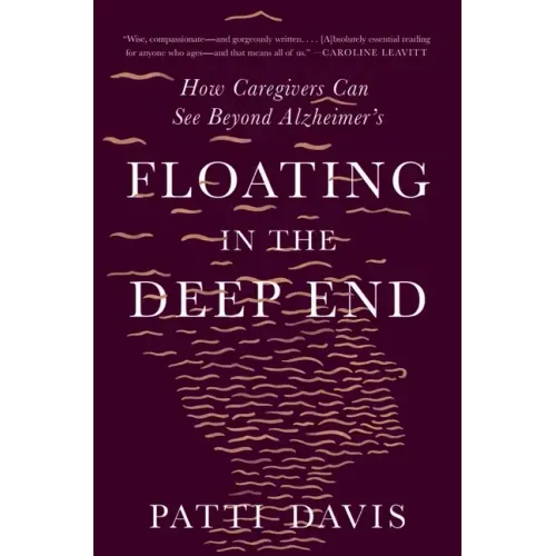 Floating in the Deep End: How Caregivers Can See Beyond Alzheimer's
