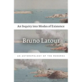 An Inquiry Into Modes of Existence: An Anthropology of the Moderns