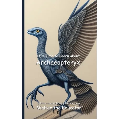 It's Time to Learn about Archaeopteryx