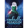 Cinderella Assassin: A Glass Slipper Adventure Book 1