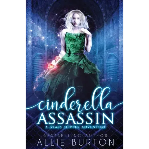 Cinderella Assassin: A Glass Slipper Adventure Book 1