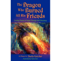 The Dragon Who Burned All His Friends