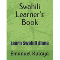 Swahili Learner's Book: Learn Swahili Alone