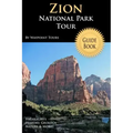 Zion National Park Tour Guide Book: Your Personal Tour Guide For Zion Travel Adventure!