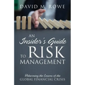 An Insider's Guide to Risk Management: Relearning the Lessons of the Global Financial Crisis