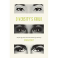 Diversity's Child: People of Color and the Politics of Identity