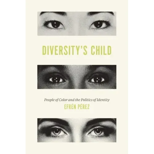 Diversity's Child: People of Color and the Politics of Identity