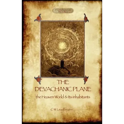 The Devachanic Plane: the Heaven World & Its Inhabitants