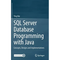 SQL Server Database Programming with Java: Concepts, Designs and Implementations