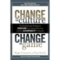 Change the Culture, Change the Game: The Breakthrough Strategy for Energizing Your Organization and Creating Accountability for Results