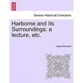 Harborne and Its Surroundings: A Lecture, Etc.