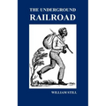 The Underground Railroad: A Record of Facts, Authentic Narratives, Letters, &c., Narrating the Hardships, Hair-Breadth Escapes and Death Struggl