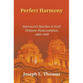Perfect Harmony: Interracial Churches in Early Holiness-Pentecostalism, 1880-1909