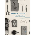 Lebanon's Jewish Community: Fragments of Lives Arrested