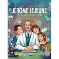Jerome LeJeune: The Saintly Geneticist