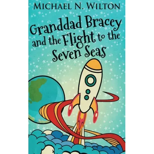 Granddad Bracey And The Flight To The Seven Seas