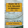 Diary Of A U.S. Soldier in Germany: 1952 - 1954