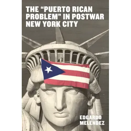 The Puerto Rican Problem in Postwar New York City