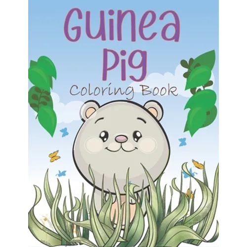 Guinea Pig Coloring Book: A Easy Guinea Pig Coloring Pages, Coloring Gift Book For Domestic Guinea Pigs Lovers