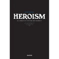 Heroism in a World of Cynicism and Celebrity