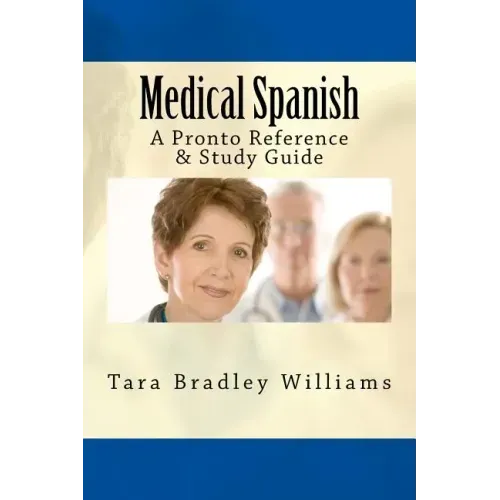 Medical Spanish: A Pronto Reference & Study Guide