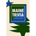 Maine Trivia: A Storyteller's Useful Guide to Useless Information