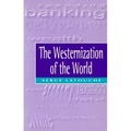 The Westernization of the World: Significance, Scope and Limits of the Drive Towards Global Uniformity