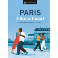 Paris Like a Local: By the People Who Call It Home