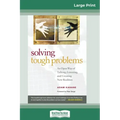 Solving Tough Problems: An Open Way of Talking, Listening, and Creating New Realities (16pt Large Print Edition)