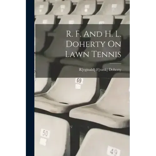 R. F. And H. L. Doherty On Lawn Tennis