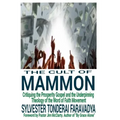 The Cult of Mammon: Critiquing the Prosperity Gospel and the Underpinning Theology of the Word of Faith Movement